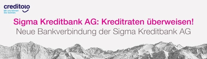 Die Sigma Kreditbank AG hat jetzt ein neues Konto bei der Landesbank Baden-Wrttemberg (LBBW) und Sie mssen die Kreditraten berweisen.