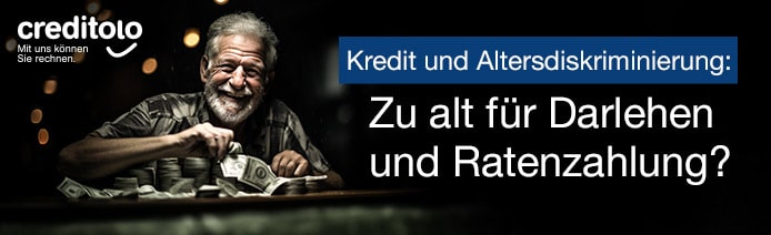 Die Generation 60+ und 70+ erfhrt hufig Altersdiskriminierung bei der Kreditvergabe. Zu alt fr Darlehen und Ratenzahlung?