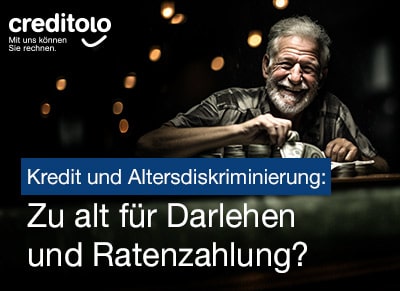 Die Generation 60+ und 70+ erfhrt hufig Altersdiskriminierung bei der Kreditvergabe. Zu alt fr Darlehen und Ratenzahlung?