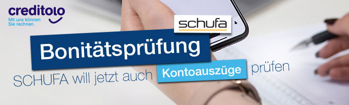 Bonittsprfung: SCHUFA will jetzt auch Kontoauszge checken.