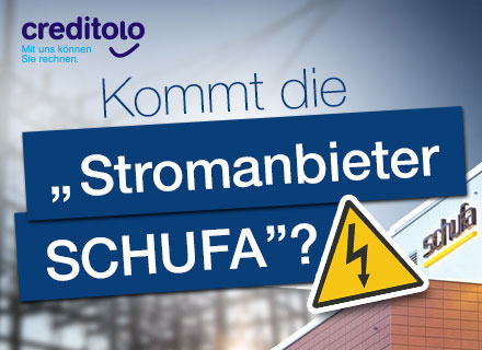 Auch das noch: Die SCHUFA will wechselfreudige Stromkunden speichern